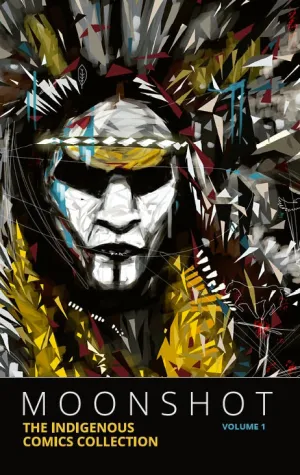 Moonshot: The Indigenous Comics Collection, Vol 1